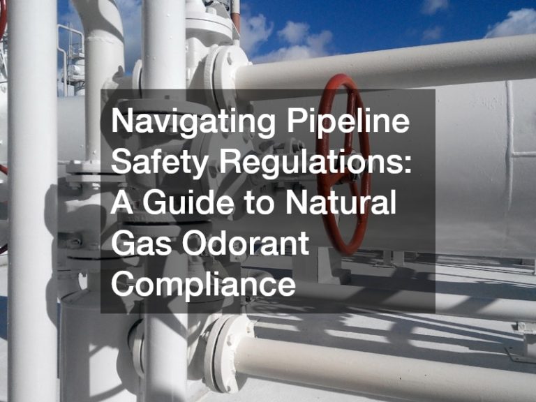 Navigating Pipeline Safety Regulations  A Guide to Natural Gas Odorant Compliance