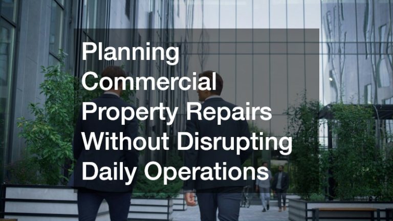 Planning Commercial Property Repairs Without Disrupting Daily Operations